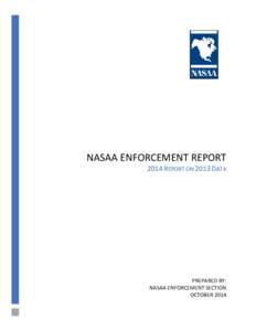 NASAA ENFORCEMENT REPORT 2014 REPORT ON 2013 DATA PREPARED BY: NASAA ENFORCEMENT SECTION OCTOBER 2014