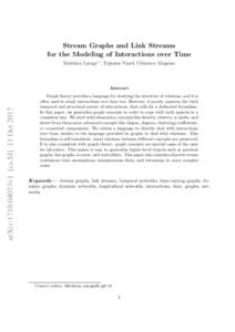 Stream Graphs and Link Streams for the Modeling of Interactions over Time Matthieu Latapy 1 , Tiphaine Viard, Cl´emence Magnien arXiv:1710.04073v1 [cs.SI] 11 Oct 2017