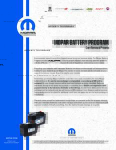 AUTHENTIC PERFORMANCE ™  MOPAR BATTERY PROGRAM Core Removal Process  Environmental impact is one of the biggest issues facing our business today. The Mopar Battery