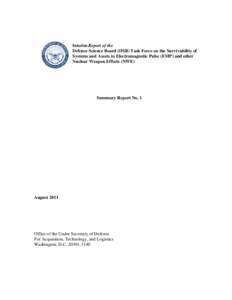 Interim Report of the Defense Science Board (DSB) Task Force on the Survivability of Systems and Assets to Electromagnetic Pulse (EMP) and other Nuclear Weapon Effects (NWE)  Summary Report No. 1