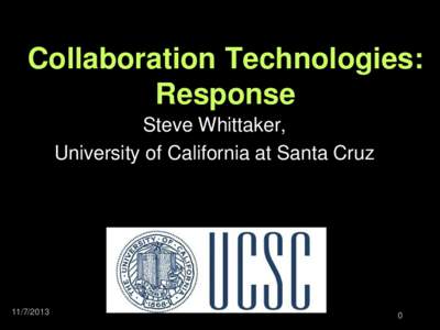 Collaboration Technologies: Response Steve Whittaker, University of California at Santa Cruz[removed]