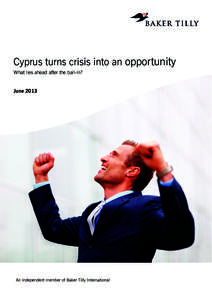 Cyprus turns crisis into an opportunity What lies ahead after the bail-in? June 2013 Update on Cyprus economy The business friendly environment of Cyprus is renowned over the years. Recent