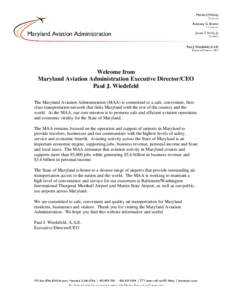 Welcome from Maryland Aviation Administration Executive Director/CEO Paul J. Wiedefeld The Maryland Aviation Administration (MAA) is committed to a safe, convenient, firstclass transportation network that links Maryland 