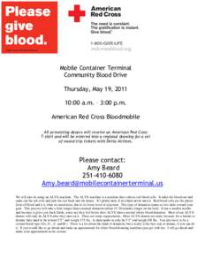 Mobile Container Terminal Community Blood Drive Thursday, May 19, [removed]:00 a.m. – 3:00 p.m. American Red Cross Bloodmobile All presenting donors will receive an American Red Cross