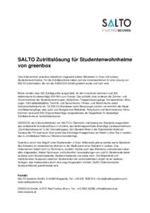 SALTO Zutrittslösung für Studentenwohnheime von greenbox Das Unternehmen greenbox betreibt an insgesamt sieben Standorten in Graz und Leoben Studentenwohnheime. Für die Zutrittskontrolle haben sich die Verantwortliche