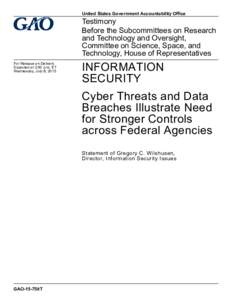 GAO-15-758T, INFORMATION SECURITY: Cyber Threats and Data Breaches Illustrate Need for Stronger Controls across Federal Agencies