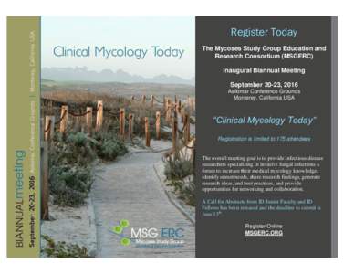 Register Today The Mycoses Study Group Education and Research Consortium (MSGERC) Inaugural Biannual Meeting September 20-23, 2016 Asilomar Conference Grounds