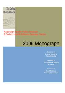 Australian Health Policy Institute & Oxford Health Alliance Seminar Series 2006 Monograph Seminar 1: Policy, Health &