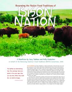 A Manifesto by Gary Nabhan and Kelly Kindscher on behalf of the Renewing America’s Food Traditions (RAFT) Consortium, 2006 The buffalo are diminishing fast. The antelope that were plenty a few years ago, they