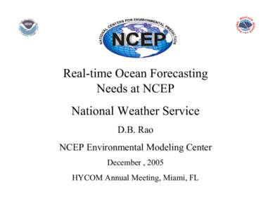Real-time Ocean Forecasting Needs at NCEP National Weather Service D.B. Rao NCEP Environmental Modeling Center December , 2005
