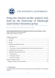 Using the channel profile analysis tool, built by the University of Edinburgh Land Surface Dynamics group Part A: Extracting the channel network from a DEM Simon M. Mudd, Mikaël Attal, David T. Milodowski, Stuart W.D. G