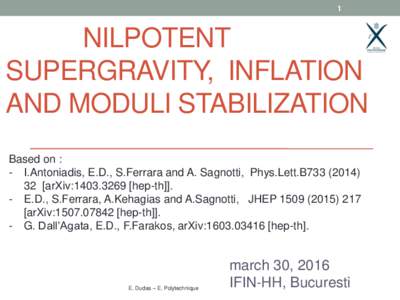 1  NILPOTENT SUPERGRAVITY, INFLATION AND MODULI STABILIZATION Based on :