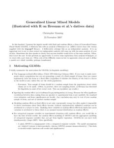 Generalized Linear Mixed Models (illustrated with R on Bresnan et al.’s datives data) Christopher Manning 23 November 2007 In this handout, I present the logistic model with fixed and random effects, a form of Generali