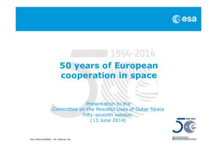 50 years of European cooperation in space Presentation to the Committee on the Peaceful Uses of Outer Space Fifty-seventh session
