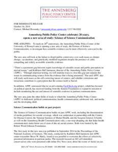 FOR IMMEDIATE RELEASE October 16, 2014 Contact: Michael Rozansky | [removed] | [removed]Annenberg Public Policy Center celebrates 20 years, opens a new area of study: Science of Science Communication