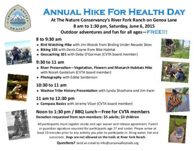 Annual Hike For Health Day At The Nature Conservancy’s River Fork Ranch on Genoa Lane 8 am to 1:30 pm, Saturday, June 6, 2015 Outdoor adventures and fun for all ages—FREE!!! 8 to 9:30 am 