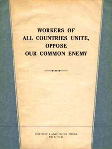 WORKERS OF ALL COUNTRIES UNITE, OPPOSE OUR COMMON ENEMY  