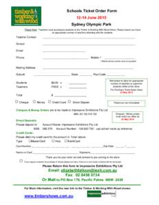 Schools Ticket Order FormJune 2015 Sydney Olympic Park Please Note: Teachers must accompany students to the Timber & Working With Wood Show. Please ensure you have an appropriate number of teachers attending with 