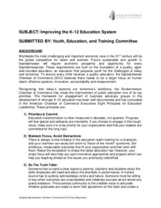 SUBJECT: Improving the K-12 Education System SUBMITTED BY: Youth, Education, and Training Committee BACKGROUND Worldwide the most challenging and important economic race in the 21 st century will be the global competitio