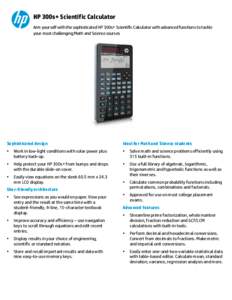 HP 300s+ Scientific Calculator Arm yourself with the sophisticated HP 300s+ Scientific Calculator with advanced functions to tackle your most challenging Math and Science courses Sophisticated design