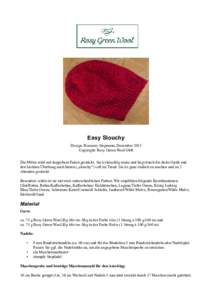 Easy Slouchy Design: Rosmary Stegmann, Dezember 2013 Copyright: Rosy Green Wool GbR Die Mütze wird mit doppeltem Faden gestrickt. Sie ist kuschlig warm und liegt durch die dicke Optik und den leichten Überhang nach hin