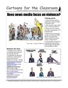 Does news media focus on violence? Talking points 1. What are these cartoons saying about news coverage in Ferguson, MO? 2. Why would the news media
