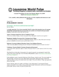 Lausanne World Pulse, P.O. Box 794, Wheaton, Illinois, USA, 60187 Email:  A free, monthly, online publication that provides you with evangelism and mission news and information. August 2010