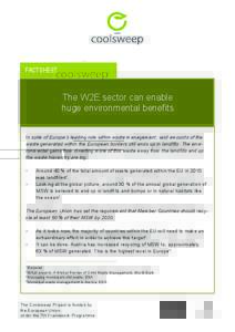 FACTSHEET  The W2E sector can enable huge environmental benefits In spite of Europe’s leading role within waste management, vast amounts of the waste generated within the European borders still ends up in landfills. Th
