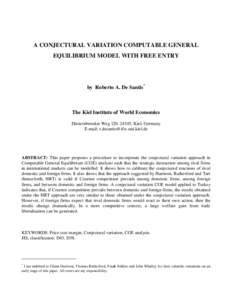 A CONJECTURAL VARIATION COMPUTABLE GENERAL EQUILIBRIUM MODEL WITH FREE ENTRY by Roberto A. De Santis*  The Kiel Institute of World Economics