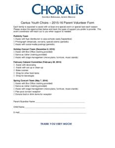 Gretchen Kuhrmann, Artistic Director  Cantus Youth Choirs – Parent Volunteer Form Each family is expected to assist with at least one special event or special task each season. Please review the opportunities b