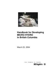 Handbook for Developing MICRO HYDRO In British Columbia March 23, 2004