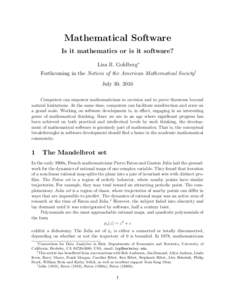 Mathematical Software Is it mathematics or is it software? Lisa R. Goldberg∗ Forthcoming in the Notices of the American Mathematical Society† July 30, 2016 Computers can empower mathematicians to envision and to prov