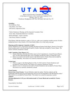 Report of the Executive Committee (EC) Meeting of the Board of Trustees of the Utah Transit Authority (UTA) Monday, June 15th, 2015 FrontLines Headquarters, 669 West 200 South, Salt Lake City, UT  Attending: