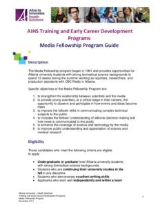AIHS Training and Early Career Development Programs Media Fellowship Program Guide Description The Media Fellowship program began in 1991 and provides opportunities for Alberta university students with strong biomedical 