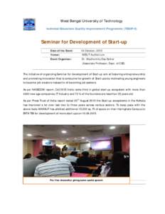 West Bengal University of Technology Technical Education Quality Improvement Programme (TEQIP-II) Seminar for Development of Start-up Date of the Event: Venue: