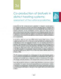 36 Co-production of biofuels in district heating systems: assessment of the national possibilities Assessment of the techno-economic potential to integrate second generation biofuels produced in Europe with district heat