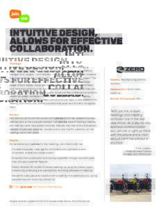 INTUITIVE DESIGN, ALLOWS FOR EFFECTIVE COLLABORATION. Challenge Zero Motorcycles, a producer of high-performance electric motorcycles, is headquartered in California, but some employees – like global technical training