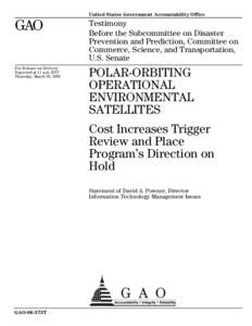 GAO-06-573T Polar-Orbiting Operational Environmental Satellites: Cost Increases Trigger Review and Place Program's Direction on Hold