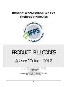 INTERNATIONAL FEDERATION FOR PRODUCE STANDARDS PRODUCE PLU CODES A Users’ Guide – 2012 International Federation for Produce Standards