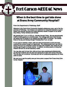 Fort Carson-MEDDAC News When is the best time to get labs done at Evans Army Community Hospital? From the Department of Pathology Staff Welcome to the Evan’s Army Community Hospital’s phlebotomy room, part of the Dep