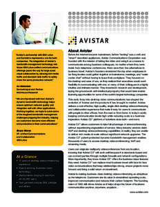 About Avistar “Avistar’s partnership with IBM Lotus 	 and Sametime represents a win for both companies. The integration of Avistar’s bandwidth management technology into future IBM Lotus unified communications