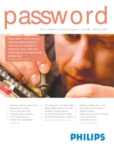 password Philips Research technology magazine - issue 26 - February 2006 “ Entertaible – a 21st century tabletop gaming platform that marries the best of