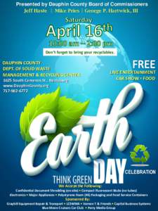 Presented by Dauphin County Board of Commissioners Jeff Haste | Mike Pries | George P. Hartwick, III Don’t forget to bring your recyclables.  DAUPHIN COUNTY