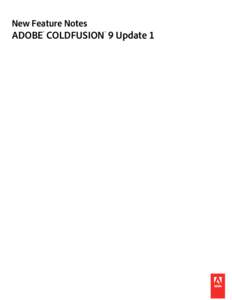 New Feature Notes  ADOBE® COLDFUSION® 9 Update 1 © 2010 Adobe Systems Incorporated. All rights reserved. Copyright