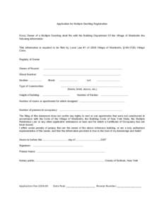 Application for Multiple Dwelling Registration  Every Owner of a Multiple Dwelling shall file with the Building Department Of the Village of Monticello the following information:  This information is required to be filed