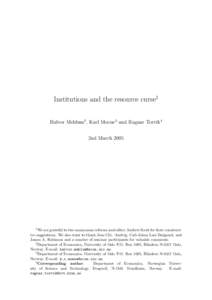 Institutions and the resource curse1 Halvor Mehlum2 , Karl Moene3 and Ragnar Torvik4 2nd MarchWe