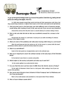 Scavenger Hunt As you go through the Heritage Center try to answer the questions listed below by reading the text panels and looking at the objects. Have Fun. In 1893 when people moved they could not bring all their poss