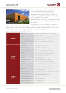 Datasheet A modern alternative to traditional brick and mortar structures, eCentre is a complete, pre-fabricated, pre-equipped, custom designed modular solution to house and power data and telecom equipment. Optimised fo