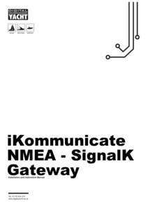 iKommunicate NMEA - SignalK Gateway 1. Introduction Congratulations on the purchase of your iKommunicate Gateway. It is recommended that your gateway is installed by a