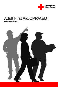 Adult First Aid/CPR/AED  READY REFERENCE CHECKING AN INJURED OR ILL ADULT